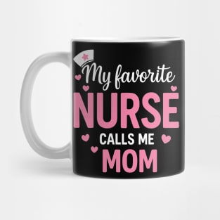 My Favorite Nurse Calls Me Mom Mug